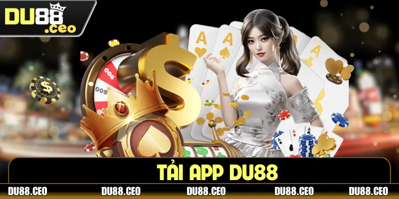 Tải App DU88 - Trải Nghiệm Cá Cược Đỉnh Cao Trên Di Động Tải App DU88 - Trải Nghiệm Cá Cược Đỉnh Cao Trên Di Động